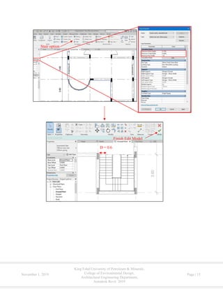 King Fahd University of Petroleum & Minerals,
College of Environmental Design,
Architectural Engineering Department,
Autodesk Revit 2019
November 1, 2019 Page | 15
Stair option
Finish Edit Model
D = 0.6
 