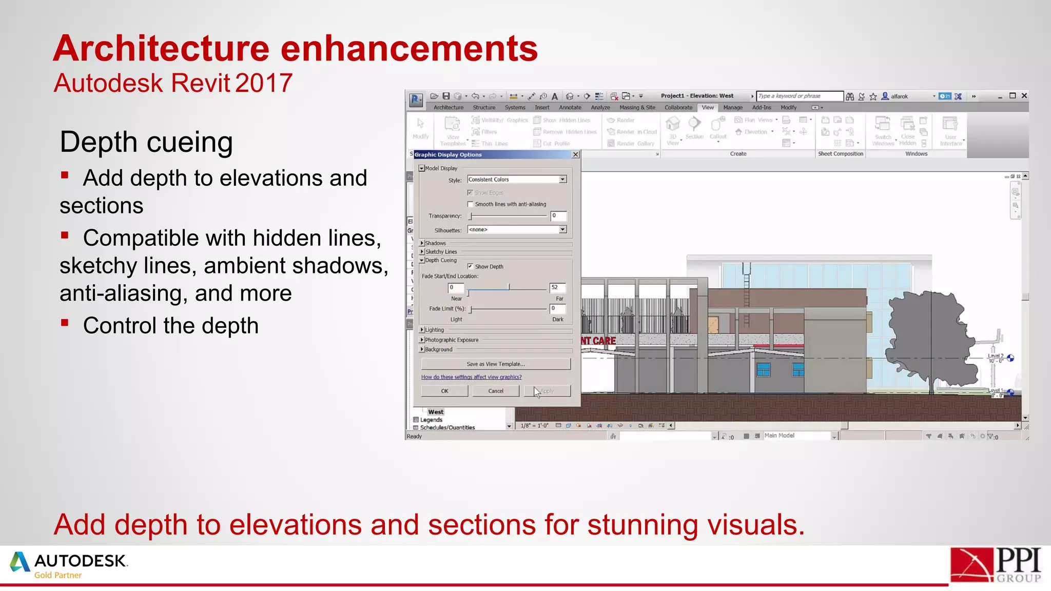 Depth cueing
 Add depth to elevations and
sections
 Compatible with hidden lines,
sketchy lines, ambient shadows,
anti-aliasing, and more
 Control the depth
Architecture enhancements
Add depth to elevations and sections for stunning visuals.
Autodesk Revit 2017
 