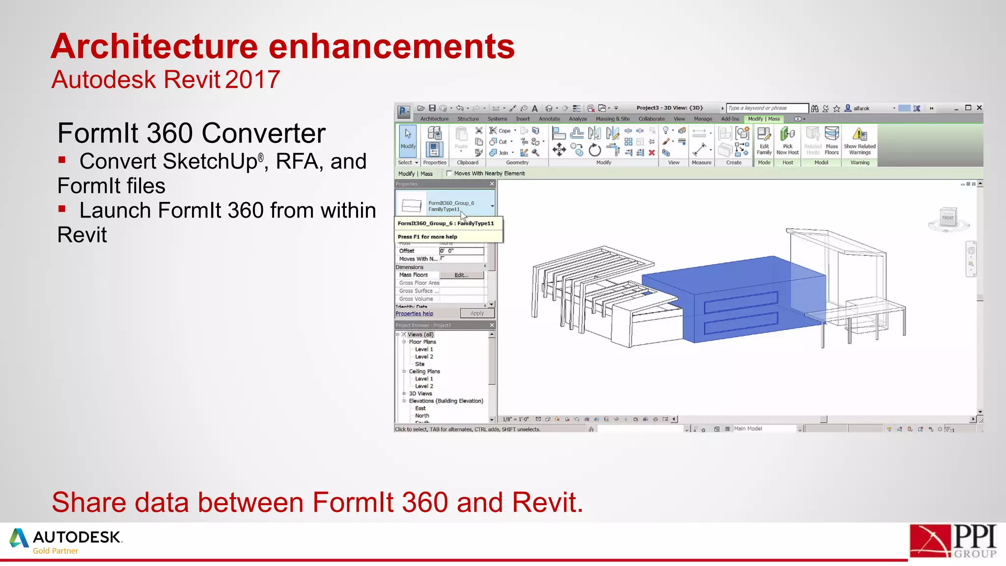 FormIt 360 Converter
 Convert SketchUp®
, RFA, and
FormIt files
 Launch FormIt 360 from within
Revit
Architecture enhancements
Share data between FormIt 360 and Revit.
Autodesk Revit 2017
 