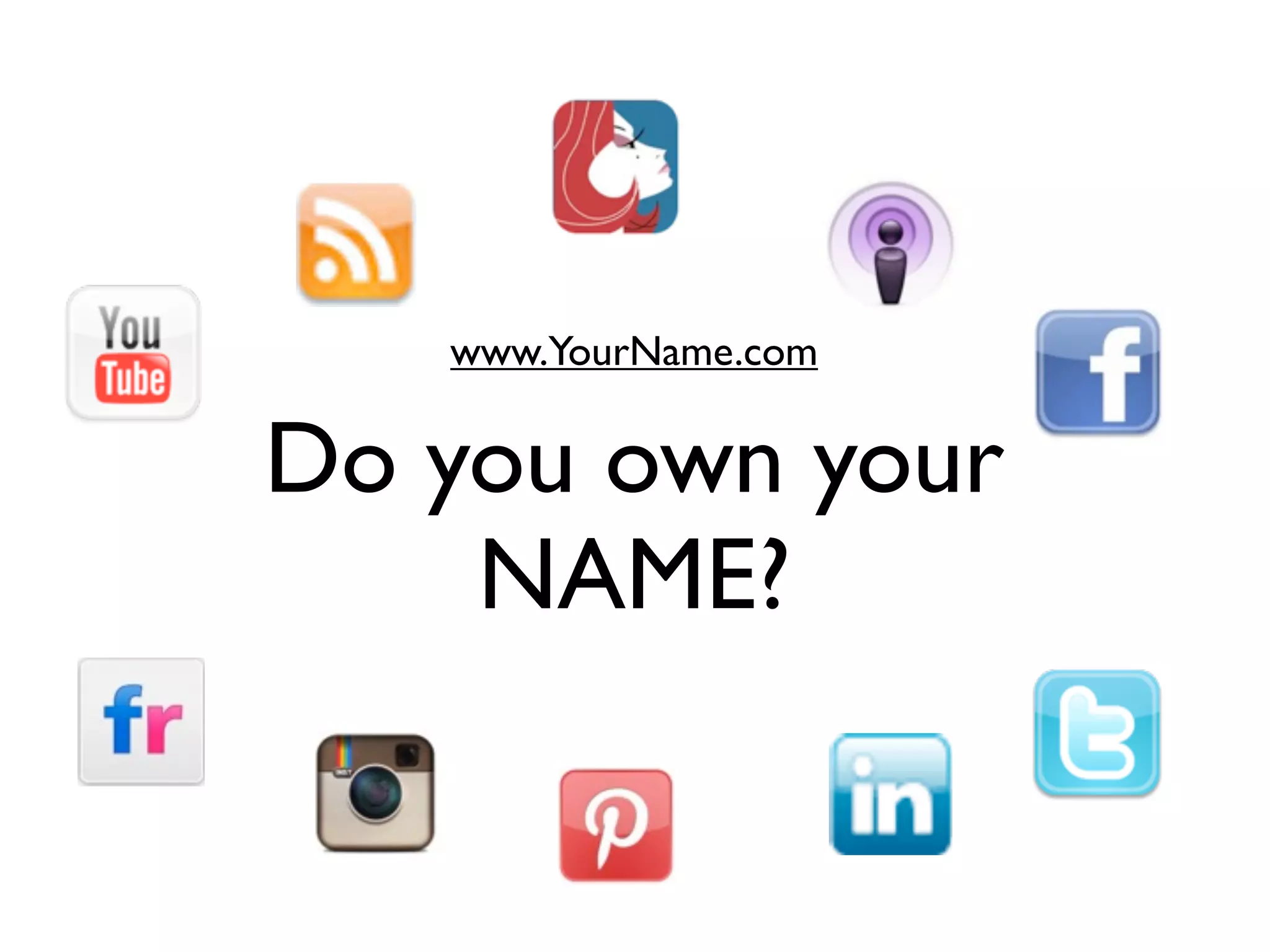 www.YourName.com


Do you own your
    NAME?
 