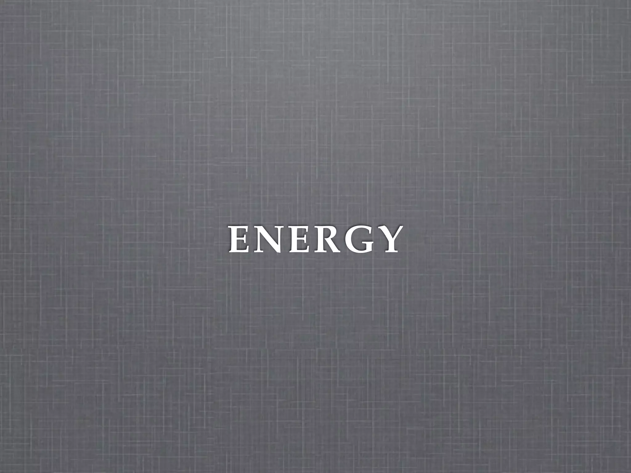 ENERGY
 