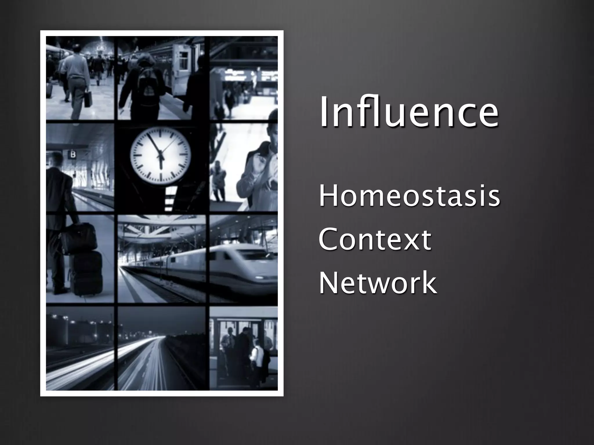 Inﬂuence
Homeostasis
Context
Network
 
