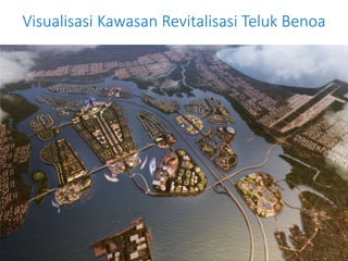 Visualisasi Kawasan Revitalisasi Teluk Benoa 
 