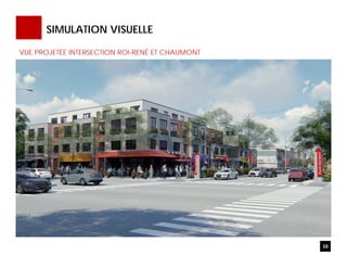 SIMULATION VISUELLE
10
VUE PROJETÉE INTERSECTION ROI-RENÉ ET CHAUMONT
 