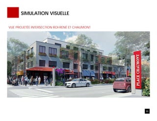 11
SIMULATION VISUELLE
VUE PROJETÉE INTERSECTION ROI-RENÉ ET CHAUMONT
 