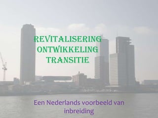RevitaliseringOntwikkelingTransitie Een Nederlands voorbeeld van inbreiding 