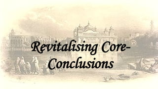 Revitalising Core-
Conclusions
 