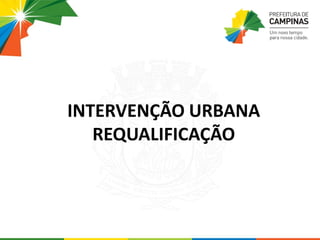 INTERVENÇÃO URBANA
REQUALIFICAÇÃO
 