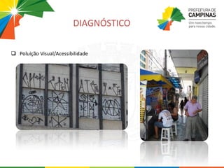  Poluição Visual/Acessibilidade
DIAGNÓSTICO
 