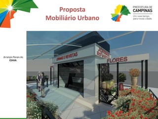 Arranjos florais do
CEASA.
Proposta
Mobiliário Urbano
 