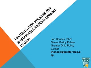 Jon Honeck, PhD
Senior Policy Fellow
Greater Ohio Policy
Center
jhoneck@greaterohio.o
rg
 