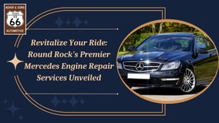 Revitalize Your Ride:
Round Rock's Premier
Mercedes Engine Repair
Services Unveiled
 