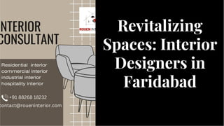 Revitalizing
Spaces: Interior
Designers in
Faridabad
Revitalizing
Spaces: Interior
Designers in
Faridabad
 
