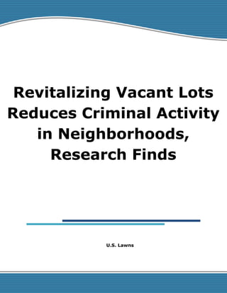 Revitalizing Vacant Lots
Reduces Criminal Activity
in Neighborhoods,
Research Finds
U.S. Lawns
 