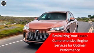 Revitalizing Your Lexus:
Comprehensive Engine
Services for Optimal
Performance
 