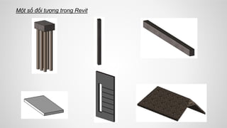 Một số đối tượng trong Revit
 