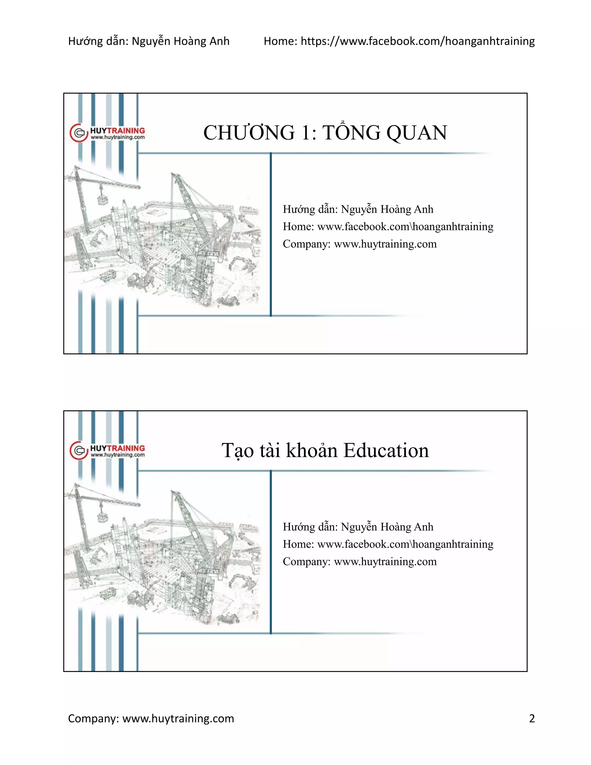 Hướng dẫn: Nguyễn Hoàng Anh Home: https://www.facebook.com/hoanganhtraining
Company: www.huytraining.com 2
CHƯƠNG 1: TỔNG QUAN
Hướng dẫn: Nguyễn Hoàng Anh
Home: www.facebook.comhoanganhtraining
Company: www.huytraining.com
Tạo tài khoản Education
Hướng dẫn: Nguyễn Hoàng Anh
Home: www.facebook.comhoanganhtraining
Company: www.huytraining.com
 