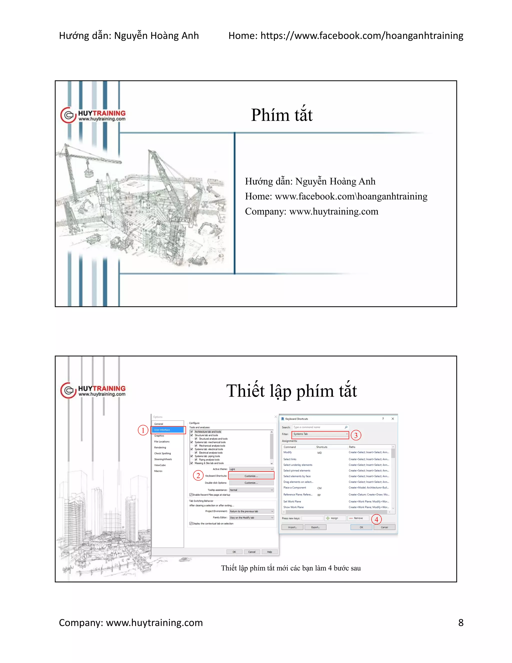 Hướng dẫn: Nguyễn Hoàng Anh Home: https://www.facebook.com/hoanganhtraining
Company: www.huytraining.com 8
Phím tắt
Hướng dẫn: Nguyễn Hoàng Anh
Home: www.facebook.comhoanganhtraining
Company: www.huytraining.com
Thiết lập phím tắt
1
2
3
4
Thiết lập phím tắt mới các bạn làm 4 bước sau
 