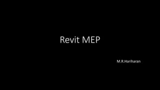 Revit MEP
M.R.Hariharan
 