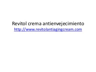Revitol crema antienvejecimiento
http://www.revitolantiagingcream.com
 