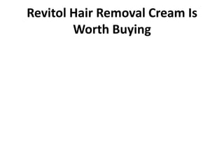 Revitol Hair Removal Cream Is
        Worth Buying
 