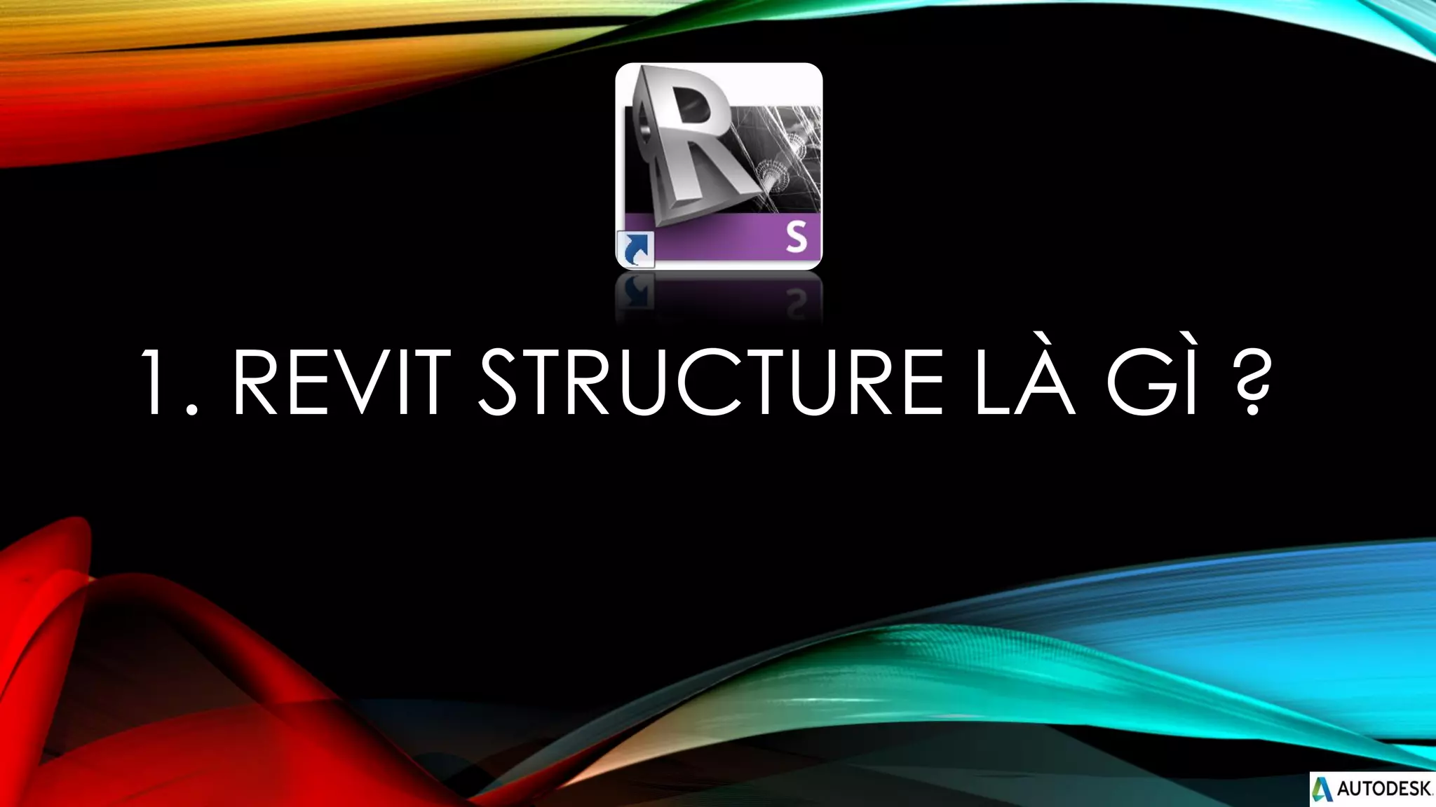 1. REVIT STRUCTURE LÀ GÌ ?
 
