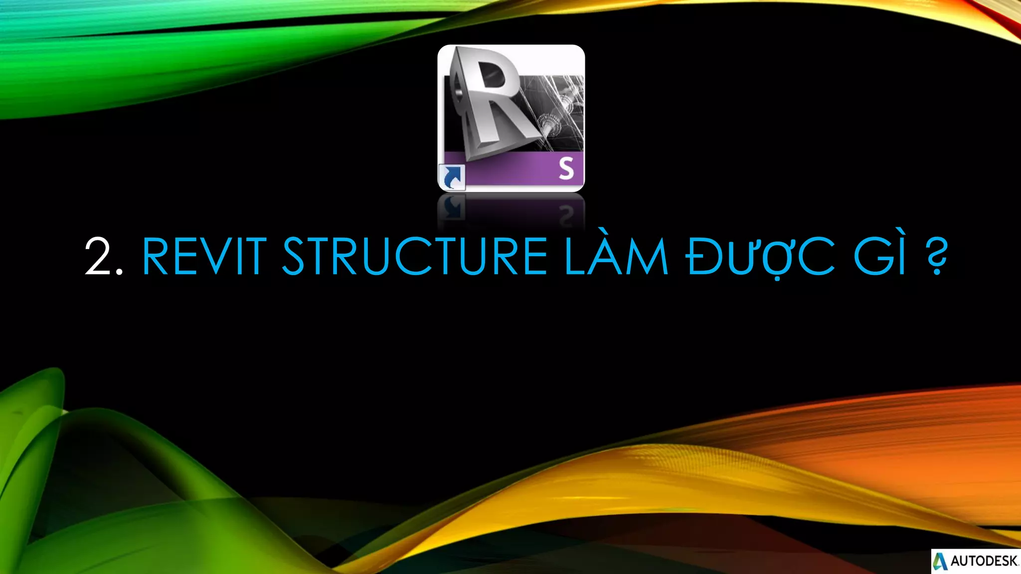 2. REVIT STRUCTURE LÀM ĐƯỢC GÌ ?
 