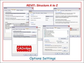 REVIT® Structure A to Z
Options Settings
 