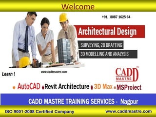 Welcome
ISO 9001-2008 Certified Company www.caddmastre.com
 