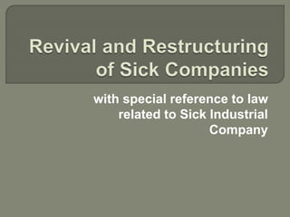 with special reference to law
related to Sick Industrial
Company
 