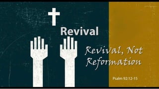 Revival psalm 92 12 15 slides 030214