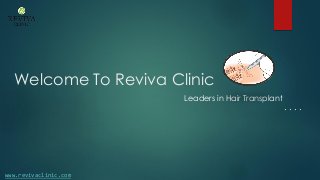 Welcome To Reviva Clinic
Leaders in Hair Transplant
www.revivaclinic.com
. . . .
 