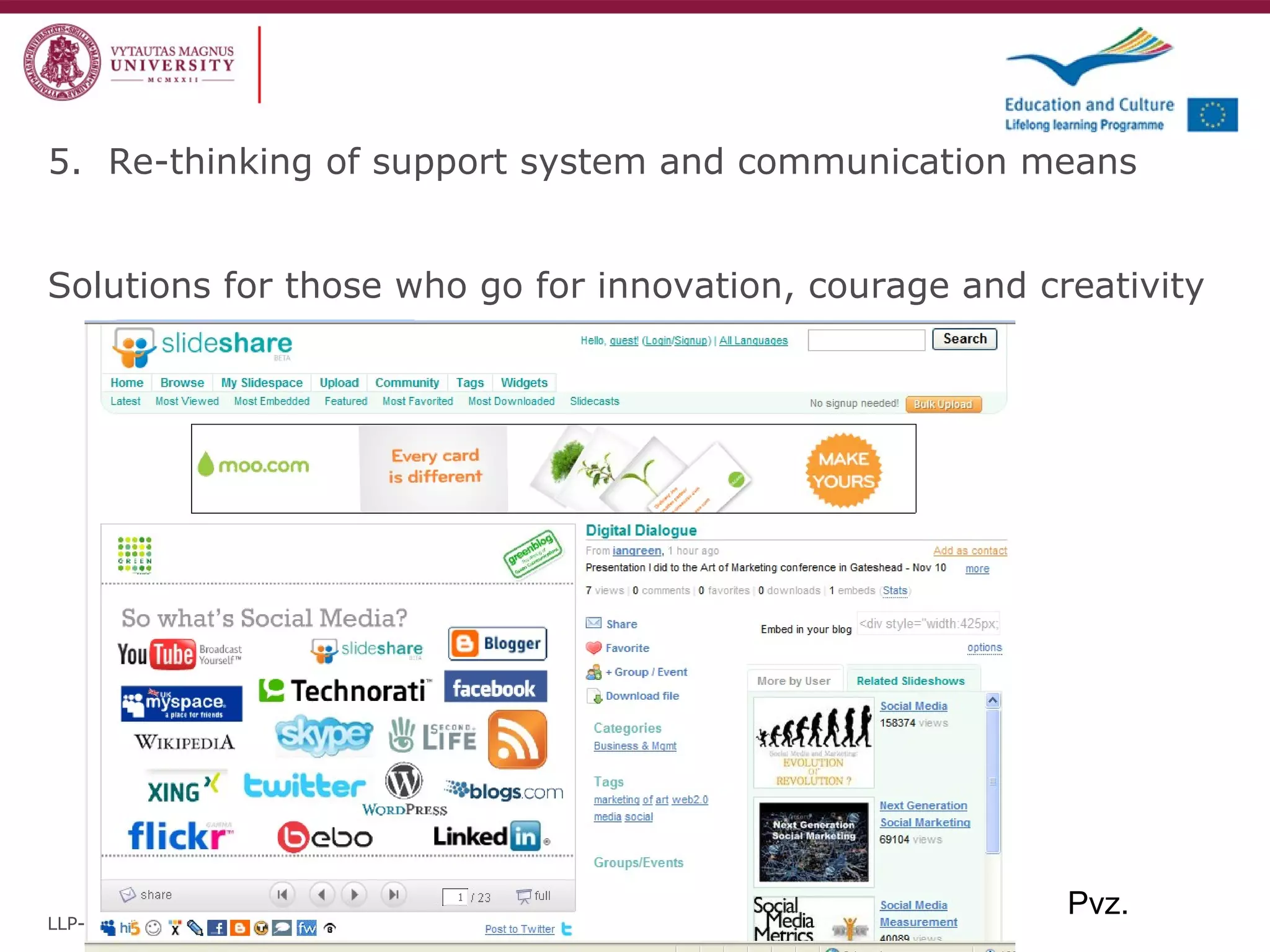 5.  Re-thinking of support system and communication means Solutions for those who go for innovation, courage and creativity LLP-LdV-TOI-2008-LT-0022 Pvz. 