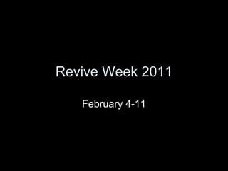 Revive Week 2011 February 4-11 