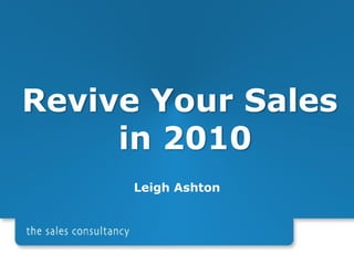 Leigh Ashton Revive Your Sales  in 2010 
