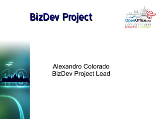 BizDev Project Alexandro Colorado BizDev Project Lead 