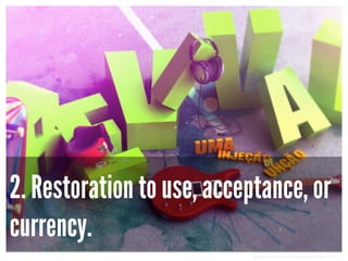 2. Restoration to use, acceptance, or
currency.
http://www.flickr.com/photos/duroh/3894174362/

 
