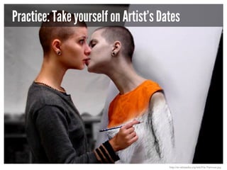 Practice: Take yourself on Artist’s Dates

http://en.wikipedia.org/wiki/File:Themuse.jpg

 