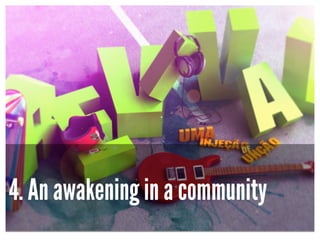 4. An awakening in a community

 