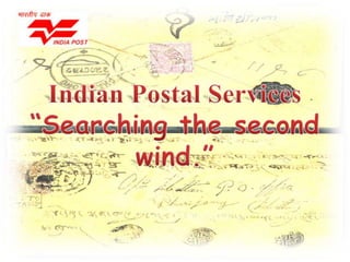 Indian Postal Services “Searching the second wind.” 