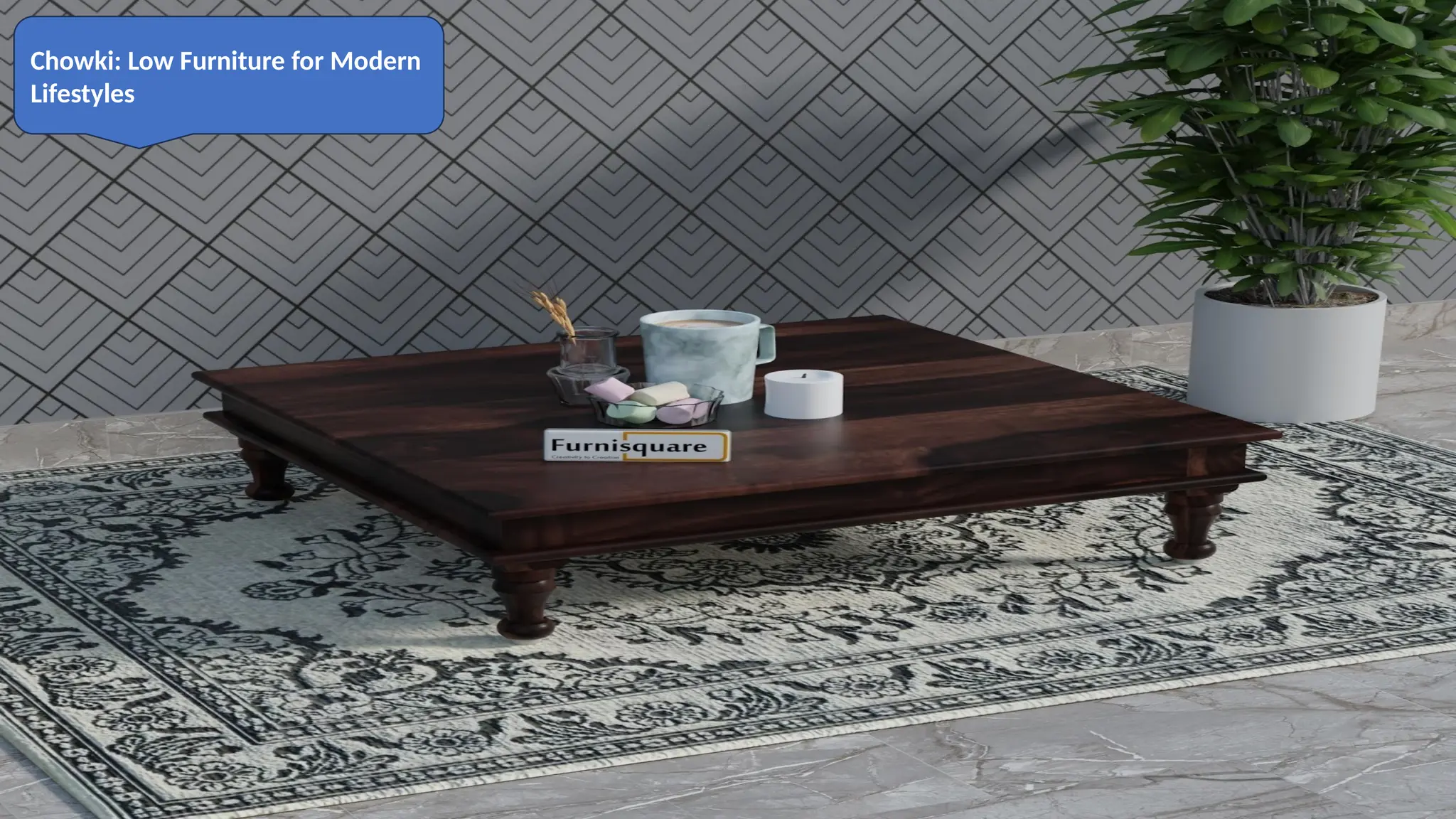 Chowki: Low Furniture for Modern
Lifestyles