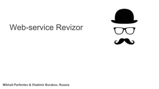 Mikhail Parfentev & Vladimir Burakov, Russia
Web-service Revizor
 