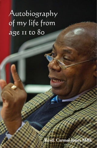 1Revd. Carmel Jones MBE
Autobiography
of my life from
age 11 to 80
 