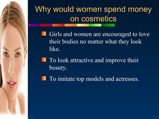 Why would women spend money
                                              on cosmetics
                                   ...