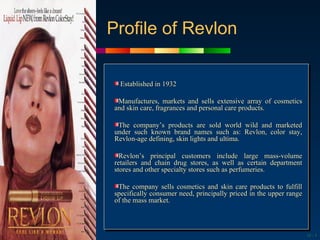 Profile of Revlon

                                        Established in 1932

                                       Man...