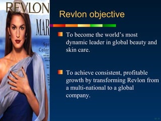 Revlon objective

                                       To become the world’s most
                                      ...
