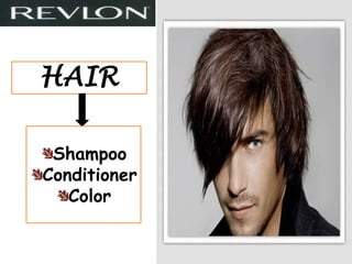 HAIR

 Shampoo
Conditioner
   Color
 