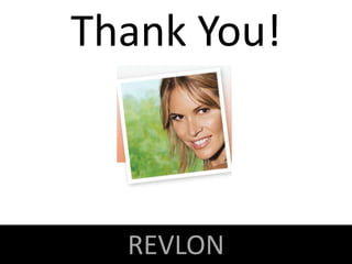 Thank You!



  REVLON
 