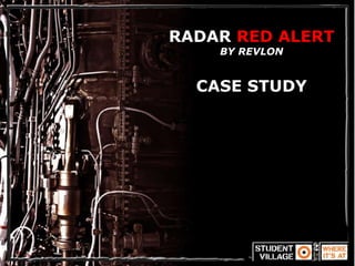 Student Red Alert Example Revlon red alert case study - Student Village | PPT