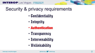 Security & privacy requirements
• Confidentiality
• Integrity
• Authentication
• Transparency
• Intervenability
• Unlinkability
 